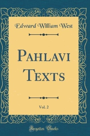 Cover of Pahlavi Texts, Vol. 2 (Classic Reprint)