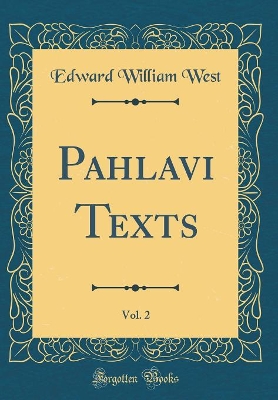 Book cover for Pahlavi Texts, Vol. 2 (Classic Reprint)