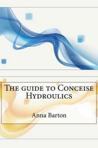 Cover of The Guide to Conceise Hydroulics