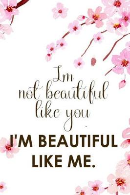 Book cover for I Not Beautiful Like You. I'm Beautiful Like Me.