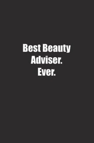 Cover of Best Beauty Adviser. Ever.