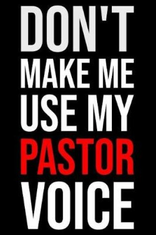 Cover of Don't Make Me Use My Pastor Voice