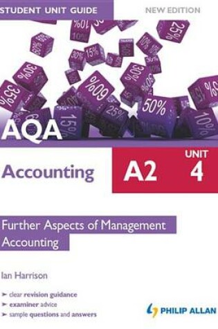 Cover of AQA Accounting A2 Student Unit Guide: Unit 4 New Edition              Further Aspects of Management Accounting