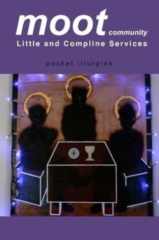 Cover of Moot Community Little and Compline Services Pocket Liturgies