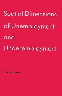 Book cover for Spatial Dimensions of Unemployment and Under-Employment