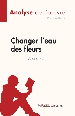 Book cover for Changer l'eau des fleurs de Val�rie Perrin (Analyse de l'oeuvre)