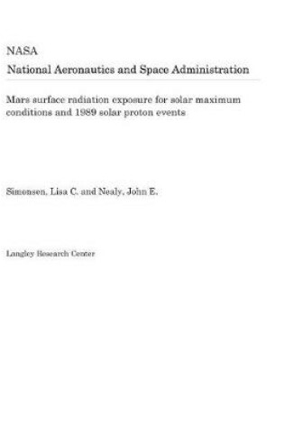 Cover of Mars Surface Radiation Exposure for Solar Maximum Conditions and 1989 Solar Proton Events