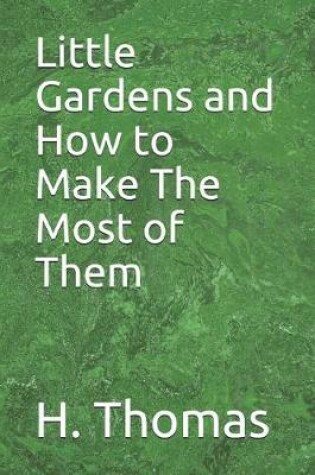 Cover of Little Gardens and How to Make The Most of Them
