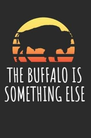 Cover of The Buffalo Is Something Else