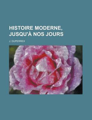 Book cover for Histoire Moderne, Jusqu'a Nos Jours