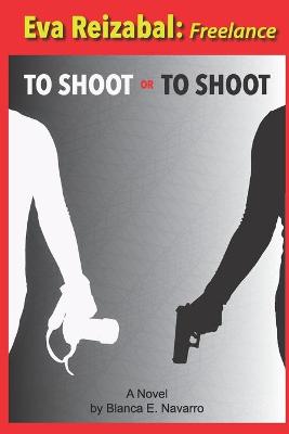 Book cover for To Shoot or To Shoot