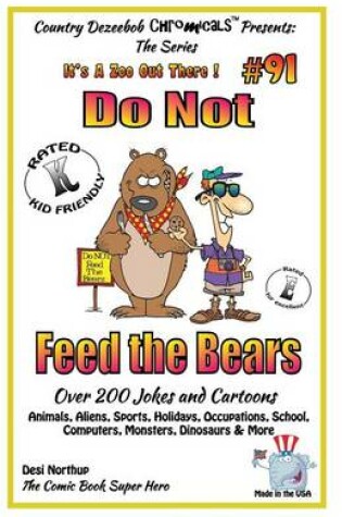 Cover of Do Not Feed the Bears - Over 200 Jokes + Cartoons - Animals, Aliens, Sports, Holidays, Occupations, School, Computers, Monsters, Dinosaurs & More - in BLACK and WHITE