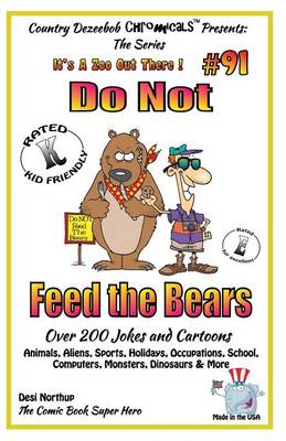 Book cover for Do Not Feed the Bears - Over 200 Jokes + Cartoons - Animals, Aliens, Sports, Holidays, Occupations, School, Computers, Monsters, Dinosaurs & More - in BLACK and WHITE