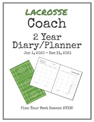 Book cover for Lacrosse Coach 2020-2021 Diary Planner