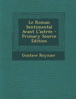 Book cover for Le Roman Sentimental Avant L'Astree - Primary Source Edition