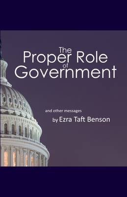 Book cover for The Proper Role of Government: And Other Messages