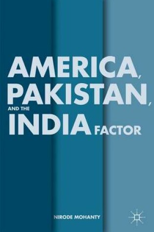 Cover of America, Pakistan, and the India Factor