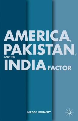 Book cover for America, Pakistan, and the India Factor