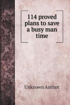 Book cover for 114 proved plans to save a busy man time