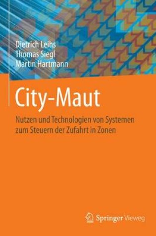 Cover of City-Maut: Nutzen Und Technologien Von Systemen Zum Steuern Der Zufahrt in Zonen