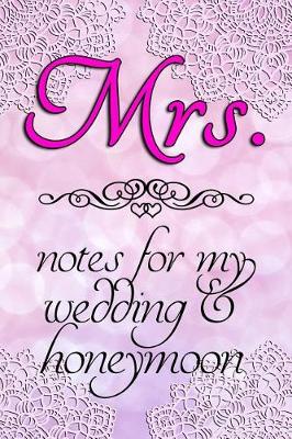 Book cover for Mrs. Notes For My Wedding & Honeymoon