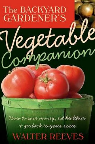 Cover of Backyard Gardener's Vegetable Companion