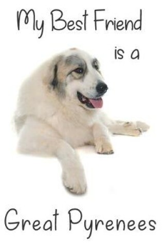 Cover of My best Friend is a Great Pyrenees