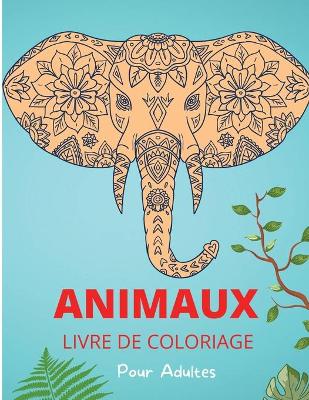 Book cover for Animaux Livre de Coloriage pour Adultes