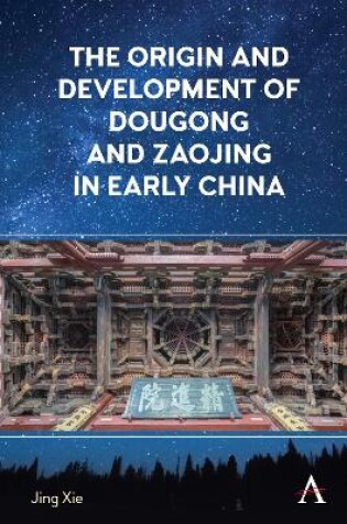 Cover of The Origin and Development of Dougong and Zaojing in Early China