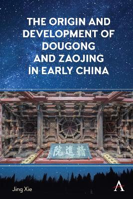 Book cover for The Origin and Development of Dougong and Zaojing in Early China