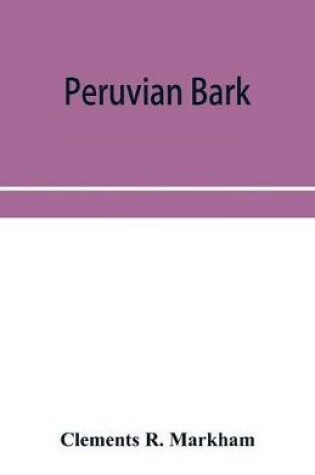 Cover of Peruvian bark. A popular account of the introduction of chinchona cultivation into British India 1860-1880