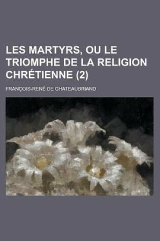 Cover of Les Martyrs, Ou Le Triomphe de La Religion Chretienne (2)