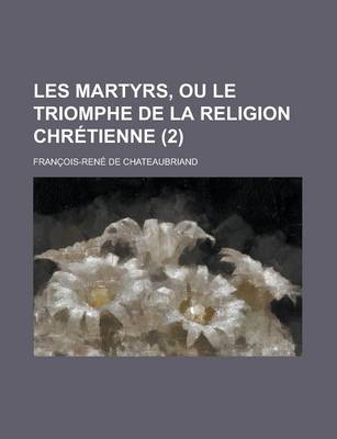 Book cover for Les Martyrs, Ou Le Triomphe de La Religion Chretienne (2)