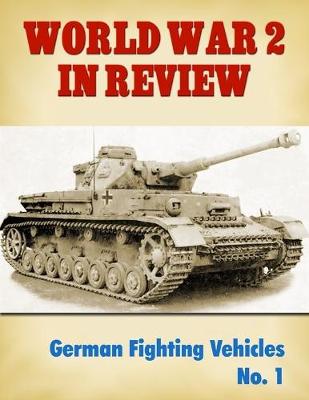 Book cover for World War 2 In Review: German Fighting Vehicles No. 1