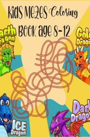 Cover of Kids mazes Coloring Book Age 8-12