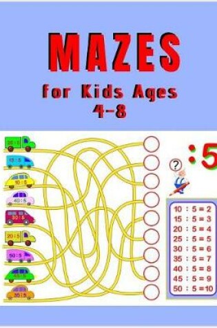 Cover of Mazes for Kids Ages 4 - 8