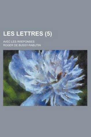 Cover of Les Lettres; Avec Les R Eponses (5 )