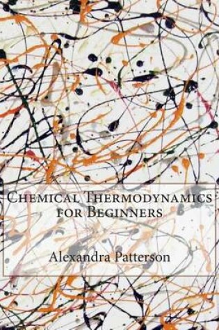 Cover of Chemical Thermodynamics for Beginners