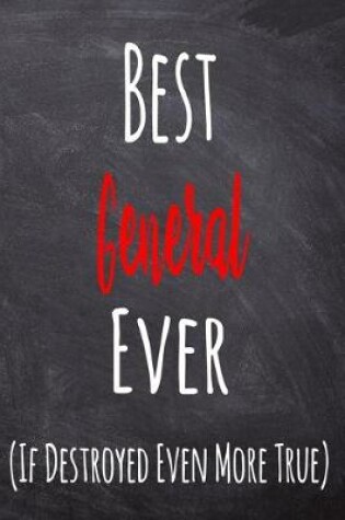 Cover of Best General Ever (If Destroyed Even More True)