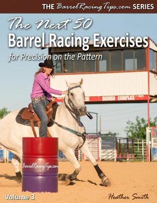 Book cover for The Next 50 Barrel Racing Exercises for Precision on the Pattern