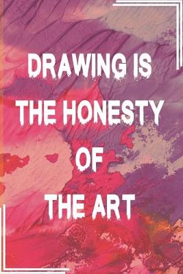 Cover of Drawing is the honesty of the art Sketch Book