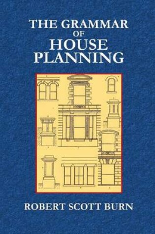 Cover of The Grammar of House Planning