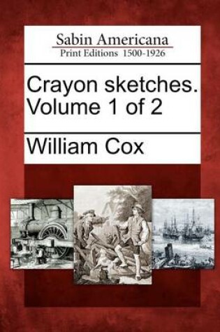 Cover of Crayon Sketches. Volume 1 of 2