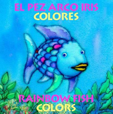 Cover of El Pez Arco Iris Colores/Rainbow Fish Colors