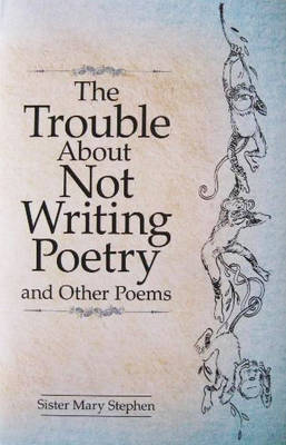 Book cover for The Trouble About Not Writing Poetry