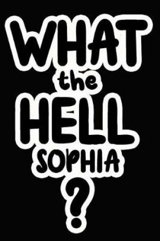 Cover of What the Hell Sophia?