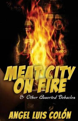 Book cover for Meat City on Fire and Other Assorted Debacles