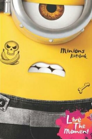 Cover of Minions Live The Moment Notebook