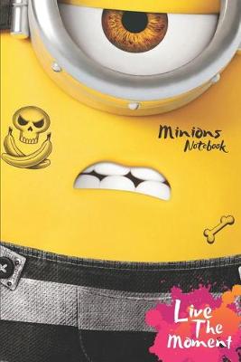 Book cover for Minions Live The Moment Notebook