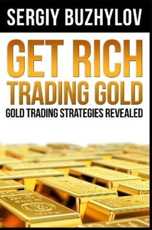 Cover of Get Rich Trading Gold